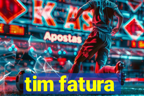 tim fatura